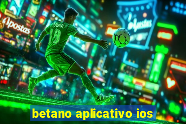 betano aplicativo ios